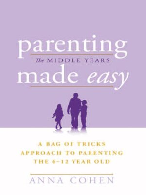 cover image of Parenting Made Easy – the Middle Years